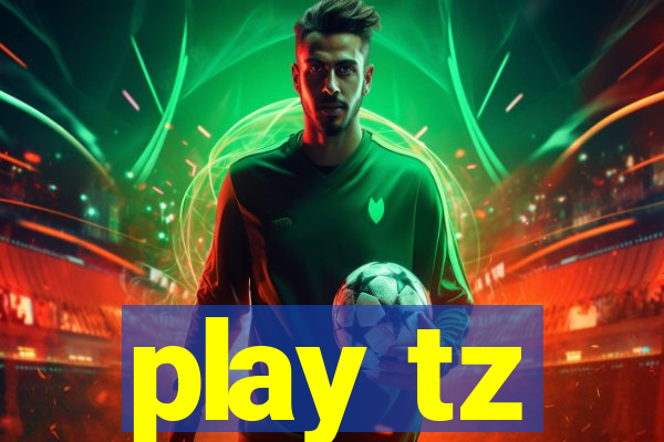 play tz